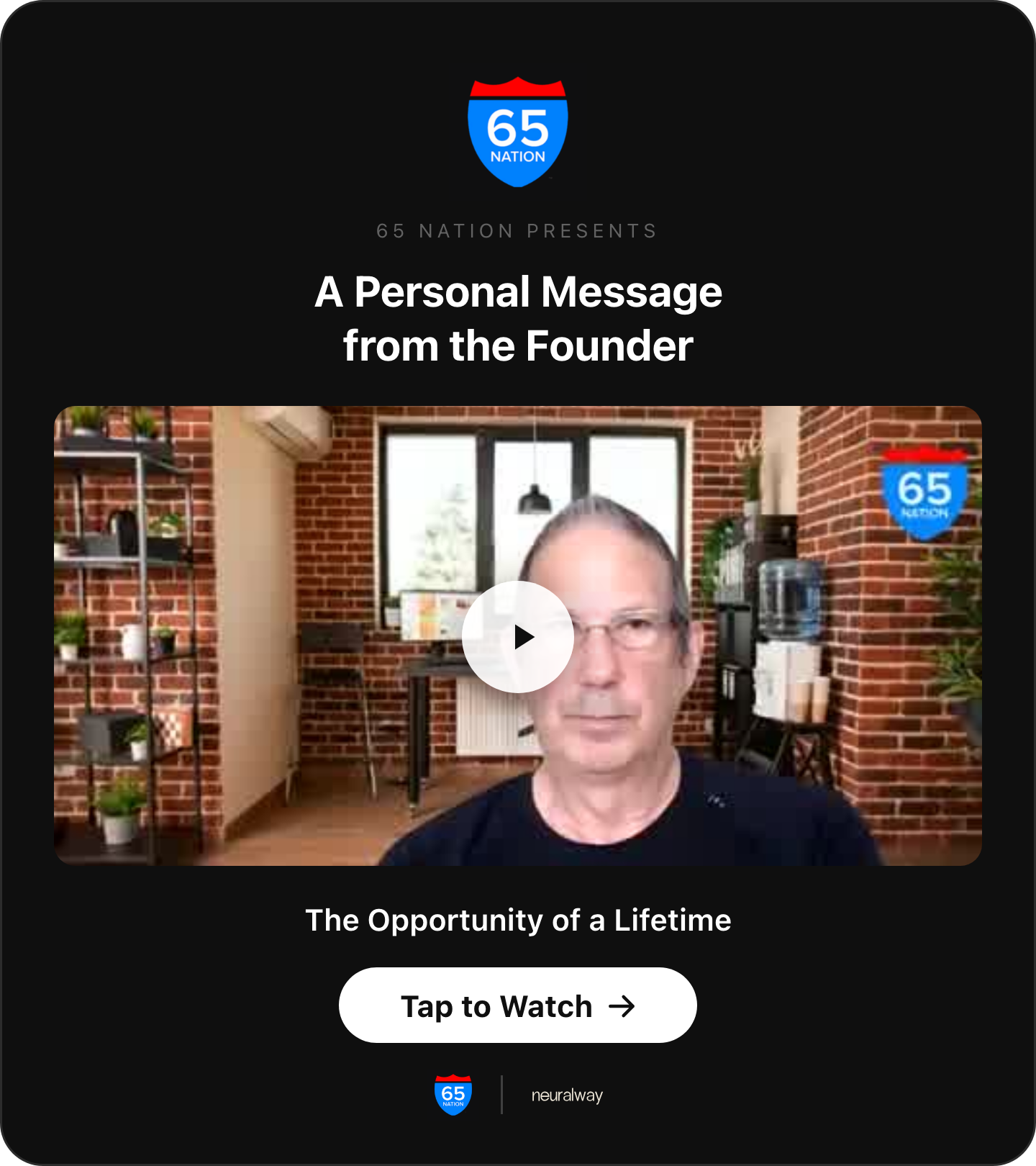 A Personal Message from the Founder - The Opportunity of a Lifetime - Tap to watch